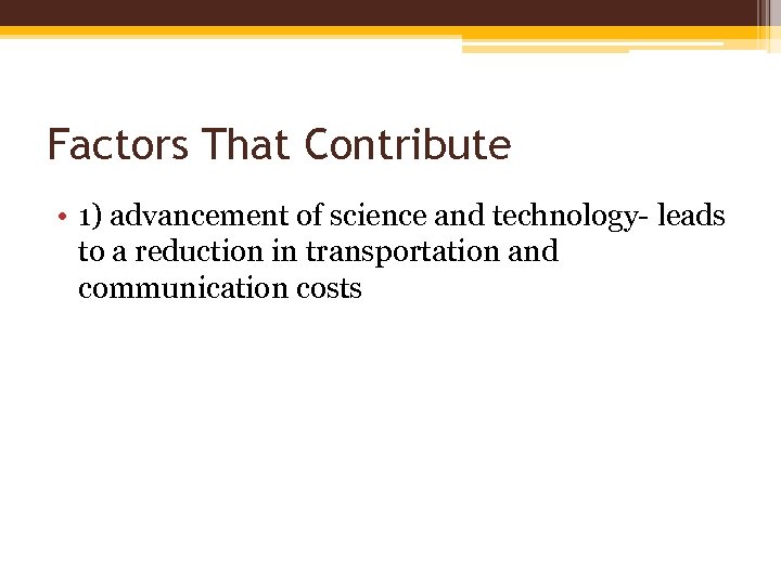 Factors That Contribute • 1) advancement of science and technology- leads to a reduction