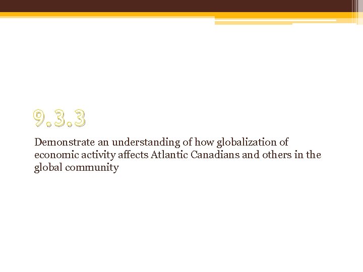 9. 3. 3 Demonstrate an understanding of how globalization of economic activity affects Atlantic
