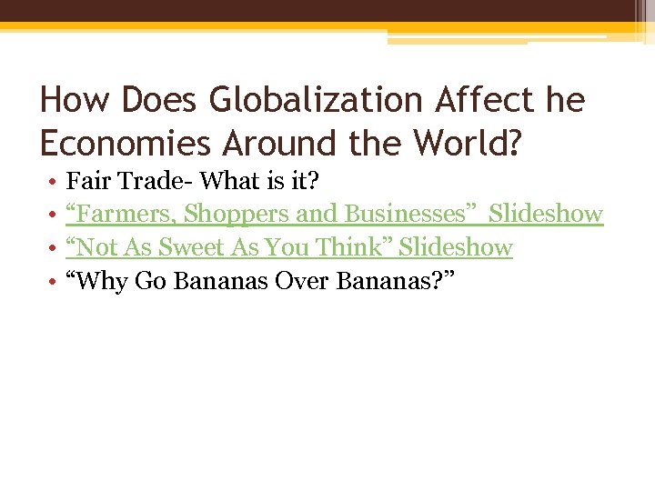 How Does Globalization Affect he Economies Around the World? • • Fair Trade- What