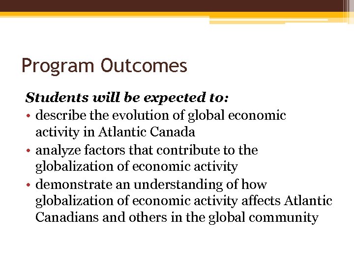 Program Outcomes Students will be expected to: • describe the evolution of global economic