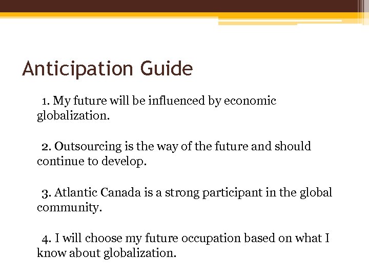 Anticipation Guide 1. My future will be influenced by economic globalization. 2. Outsourcing is