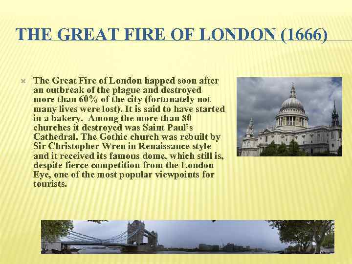 THE GREAT FIRE OF LONDON (1666) The Great Fire of London happed soon after