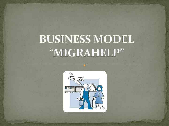 BUSINESS MODEL “MIGRAHELP” 