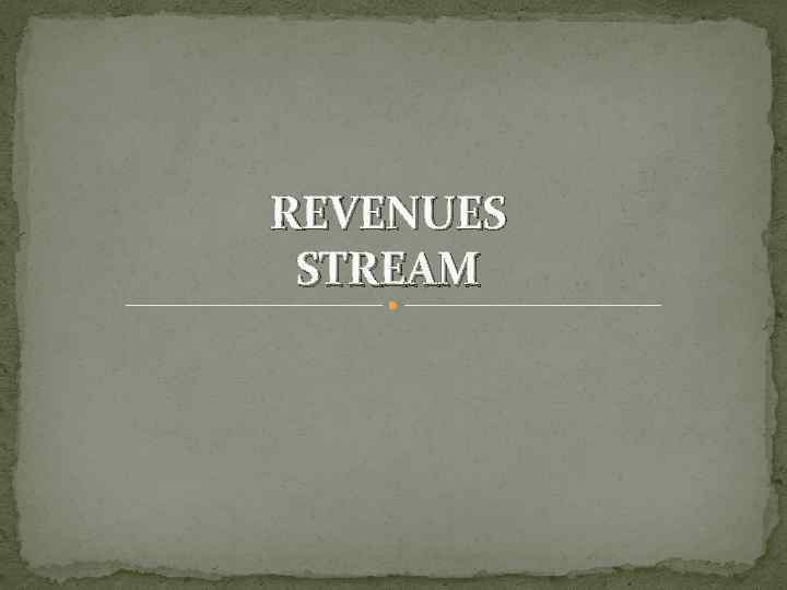 REVENUES STREAM 