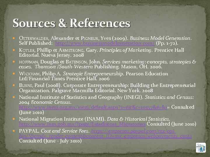 Sources & References OSTERWALDER, Alexander et PIGNEUR, Yves (2009). Business Model Generation. Self Published: