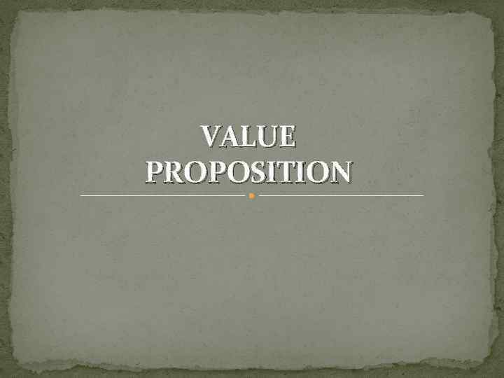 VALUE PROPOSITION 