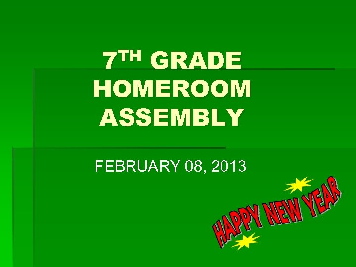 7 TH GRADE HOMEROOM ASSEMBLY FEBRUARY 08, 2013 