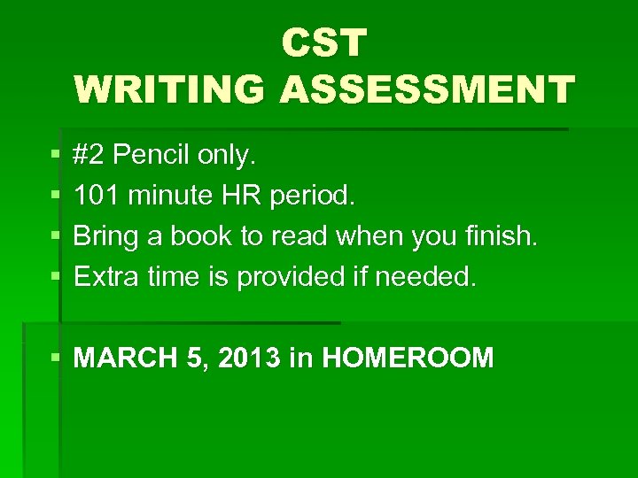 CST WRITING ASSESSMENT § § #2 Pencil only. 101 minute HR period. Bring a