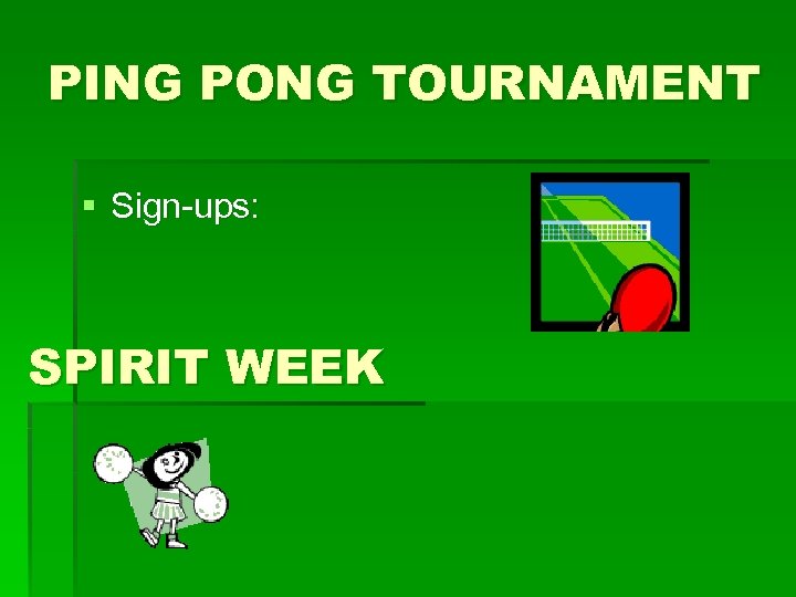 PING PONG TOURNAMENT § Sign-ups: SPIRIT WEEK 