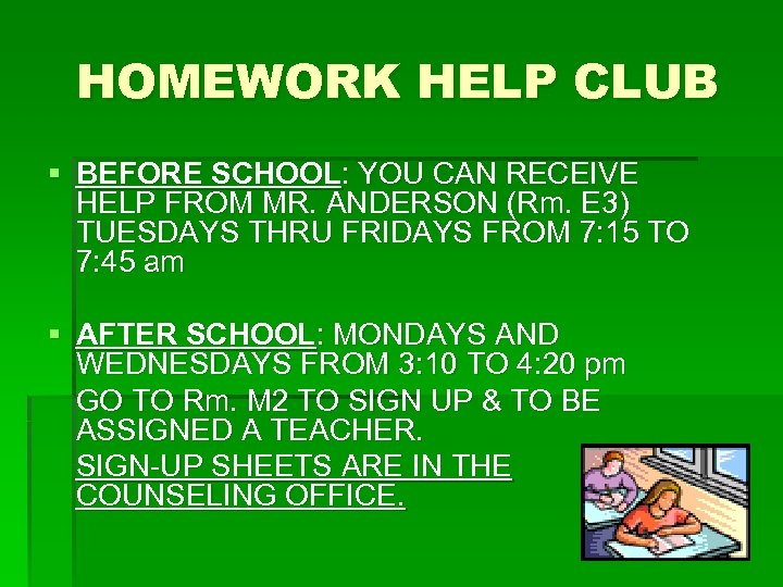 HOMEWORK HELP CLUB § BEFORE SCHOOL: YOU CAN RECEIVE HELP FROM MR. ANDERSON (Rm.