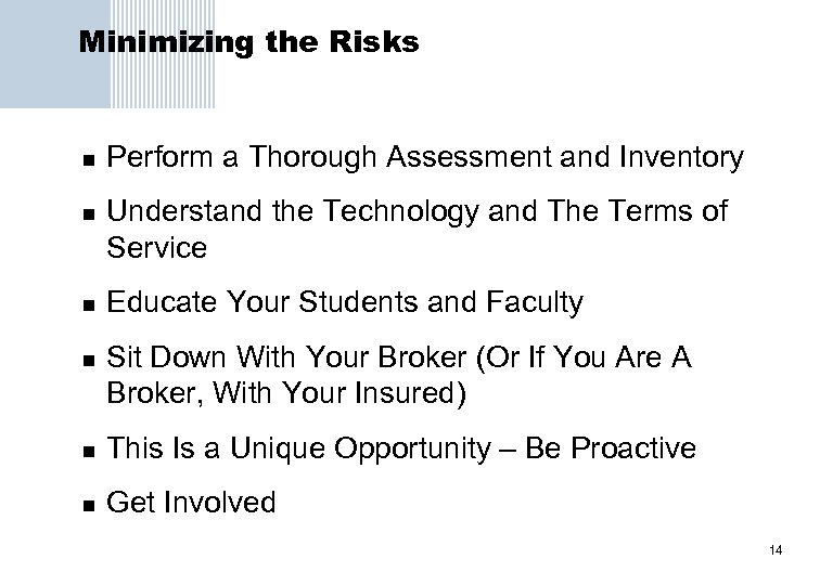 Minimizing the Risks n n Perform a Thorough Assessment and Inventory Understand the Technology