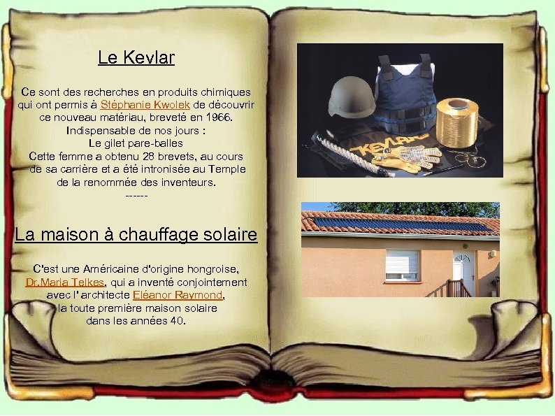 Le Kevlar Ce sont des recherches en produits chimiques qui ont permis à Stéphanie