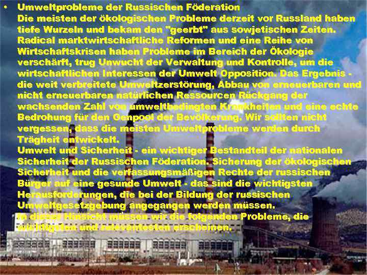  • Umweltprobleme der Russischen Föderation Die meisten der ökologischen Probleme derzeit vor Russland