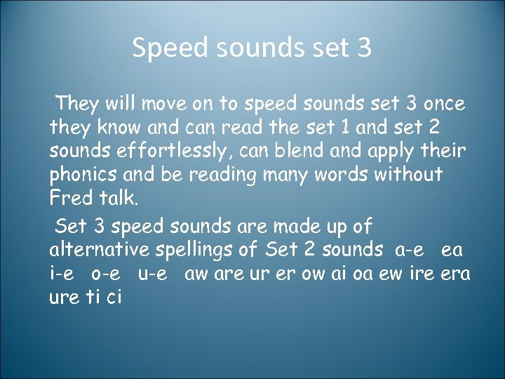 Speed sounds set 3 They will move on to speed sounds set 3 once