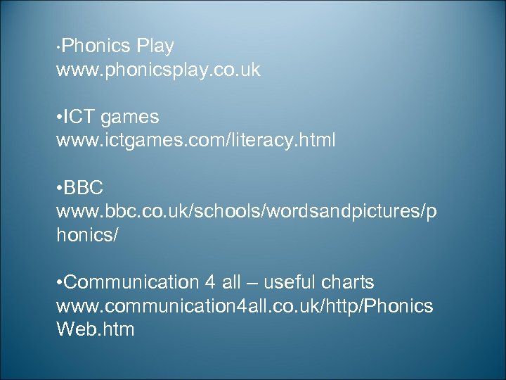  • Phonics Play www. phonicsplay. co. uk • ICT games www. ictgames. com/literacy.