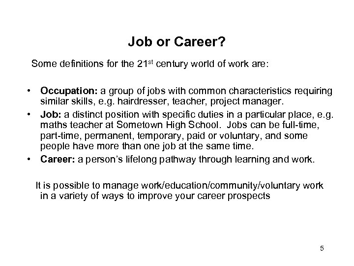 Job or Career? Some definitions for the 21 st century world of work are: