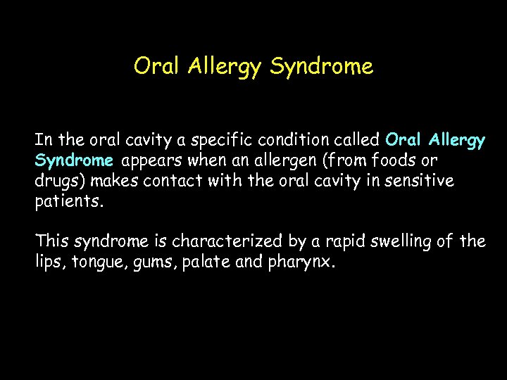 Oral Allergy Syndrome In the oral cavity a specific condition called Oral Allergy Syndrome