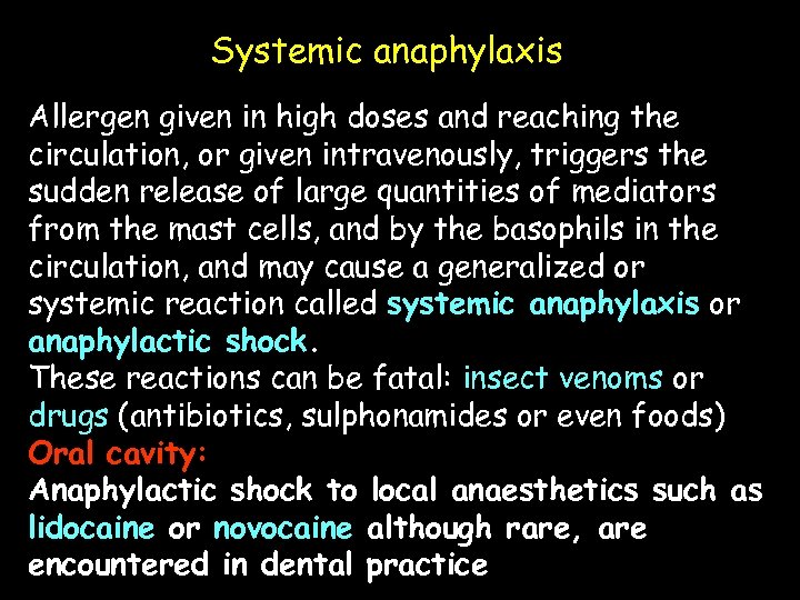 Systemic anaphylaxis Allergen given in high doses and reaching the circulation, or given intravenously,