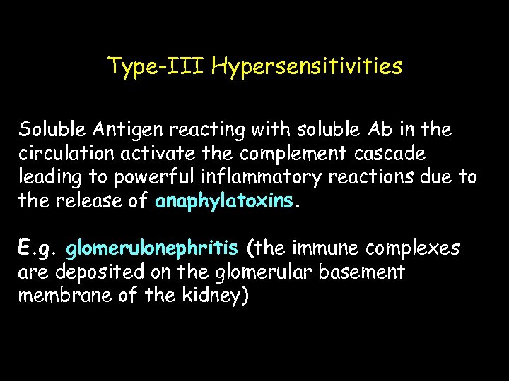 Type-III Hypersensitivities Soluble Antigen reacting with soluble Ab in the circulation activate the complement