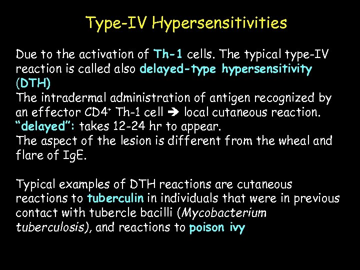 Type-IV Hypersensitivities Due to the activation of Th-1 cells. The typical type-IV reaction is