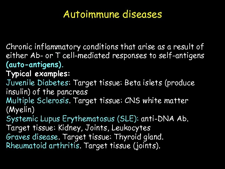 Autoimmune diseases Chronic inflammatory conditions that arise as a result of either Ab- or