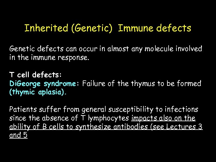 Inherited (Genetic) Immune defects Genetic defects can occur in almost any molecule involved in