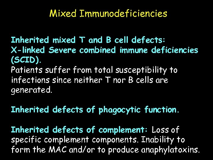 Mixed Immunodeficiencies Inherited mixed T and B cell defects: X-linked Severe combined immune deficiencies