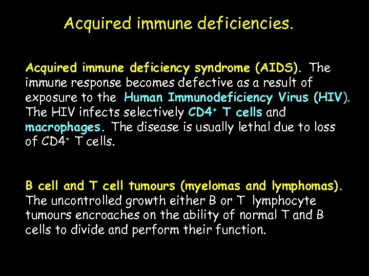 Acquired immune deficiencies. Acquired immune deficiency syndrome (AIDS). The immune response becomes defective as