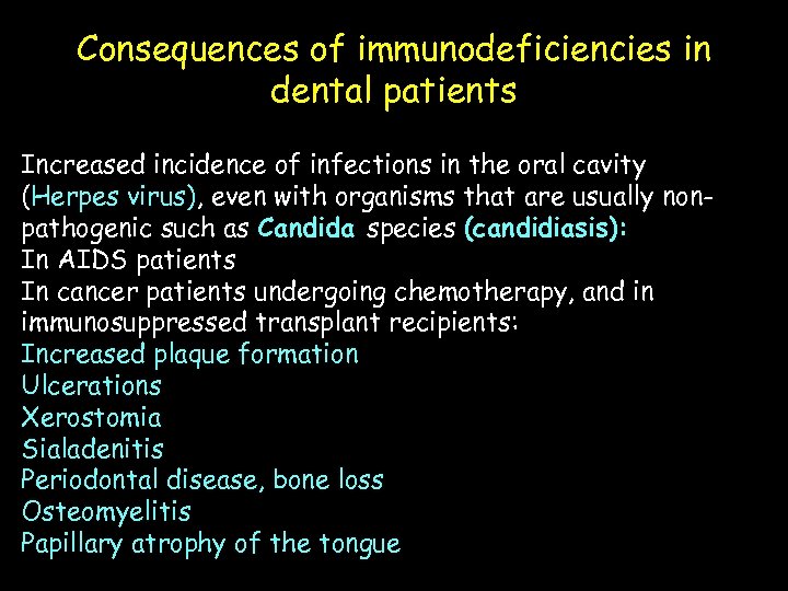 Consequences of immunodeficiencies in dental patients Increased incidence of infections in the oral cavity