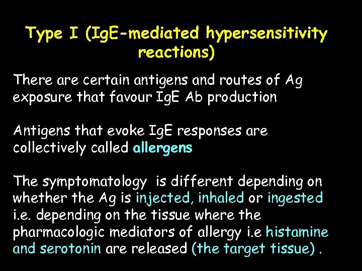 Type I (Ig. E-mediated hypersensitivity reactions) There are certain antigens and routes of Ag