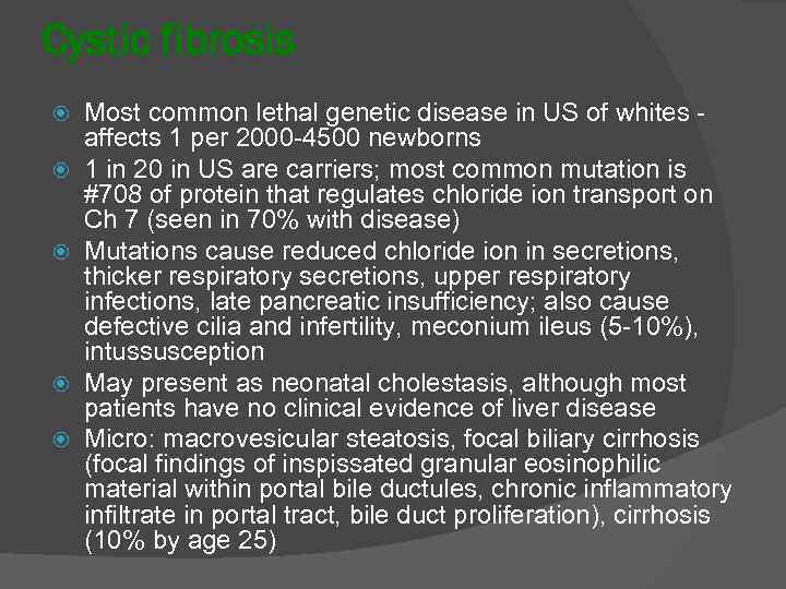 Cystic fibrosis Most common lethal genetic disease in US of whites affects 1 per