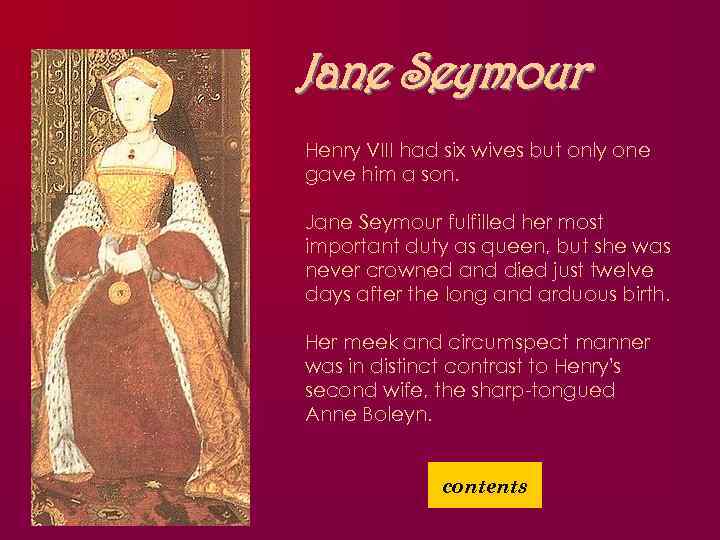 Jane Seymour Henry VIII had six wives but only one gave him a son.