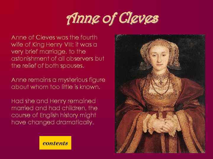 Anne of Cleves was the fourth wife of King Henry VIII; it was a