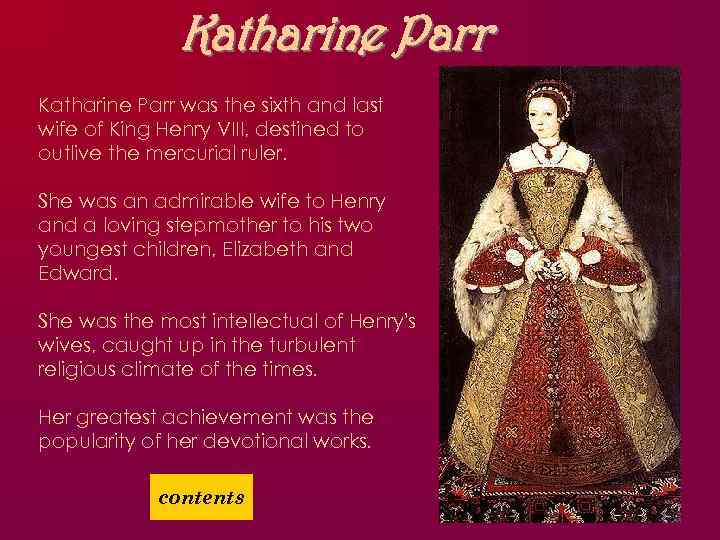 Katharine Parr was the sixth and last wife of King Henry VIII, destined to