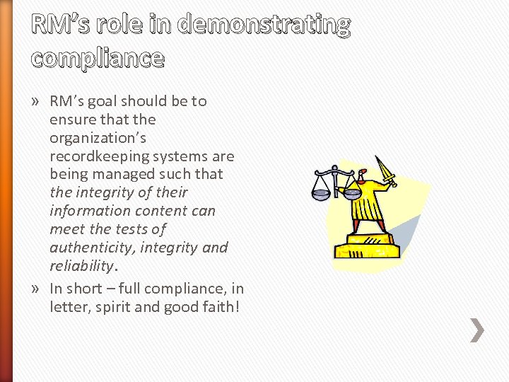 RM’s role in demonstrating compliance » RM’s goal should be to ensure that the