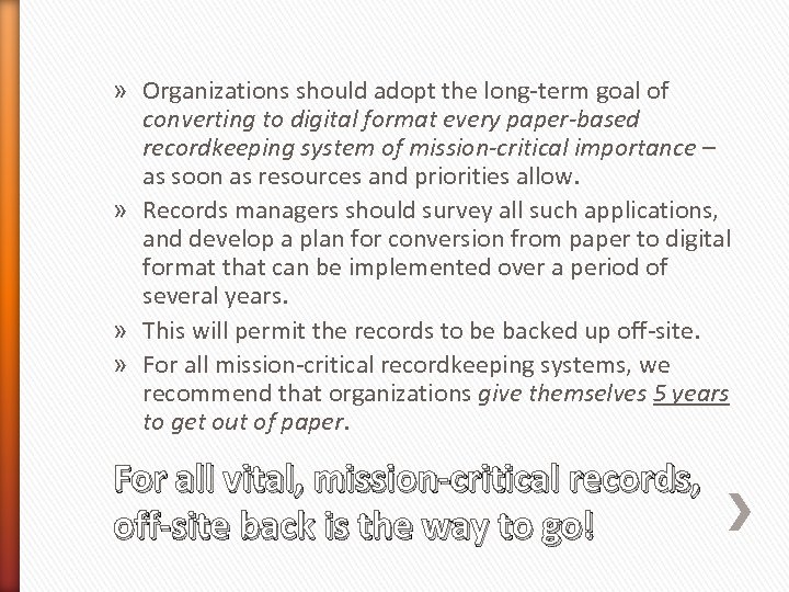 » Organizations should adopt the long-term goal of converting to digital format every paper-based