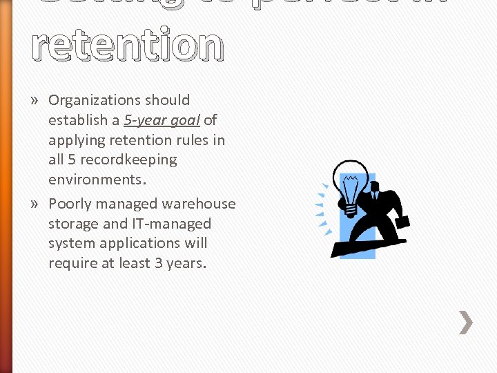 Getting to perfect in retention » Organizations should establish a 5 -year goal of