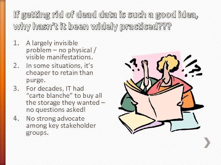 If getting rid of dead data is such a good idea, why hasn’t it