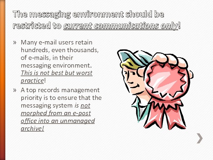 The messaging environment should be restricted to current communications only! » Many e-mail users
