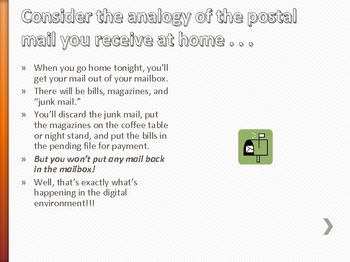 Consider the analogy of the postal mail you receive at home. . . »