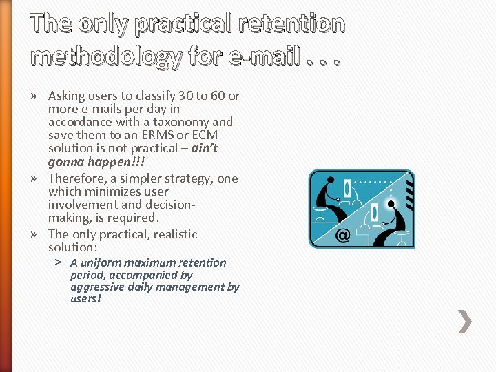 The only practical retention methodology for e-mail. . . » Asking users to classify