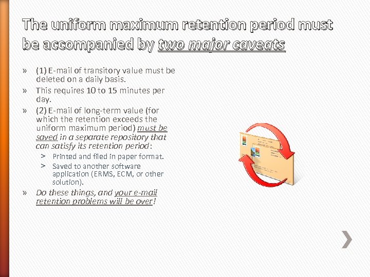 The uniform maximum retention period must be accompanied by two major caveats » (1)
