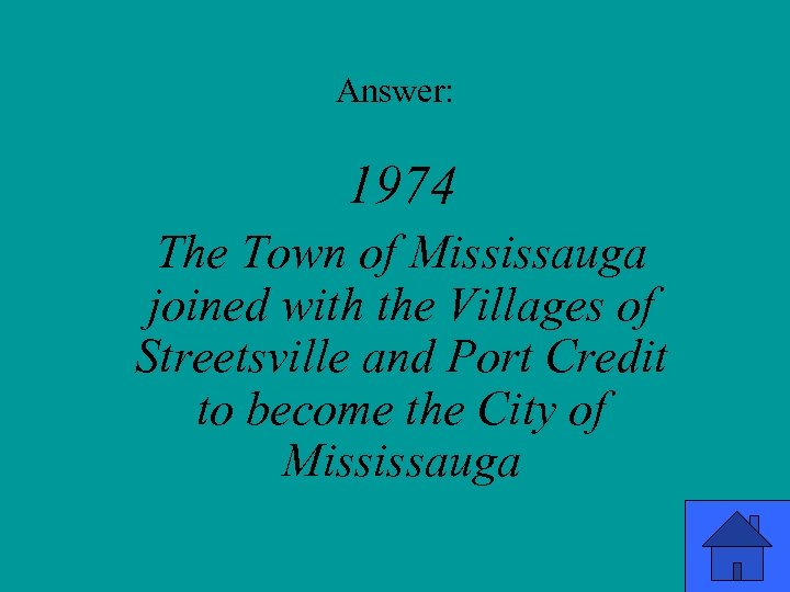 Answer: 1974 The Town of Mississauga joined with the Villages of Streetsville and Port