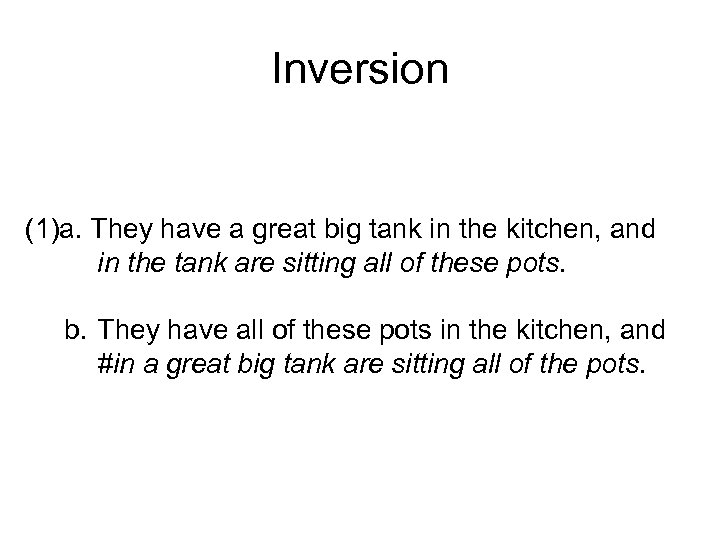 Inversion (1)a. They have a great big tank in the kitchen, and in the