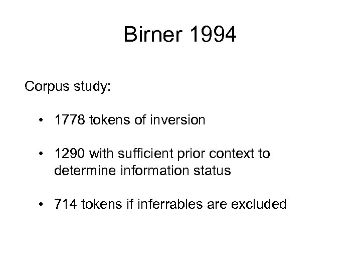 Birner 1994 Corpus study: • 1778 tokens of inversion • 1290 with sufficient prior