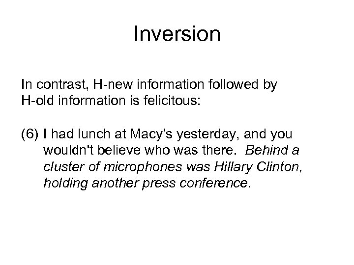 Inversion In contrast, H-new information followed by H-old information is felicitous: (6) I had