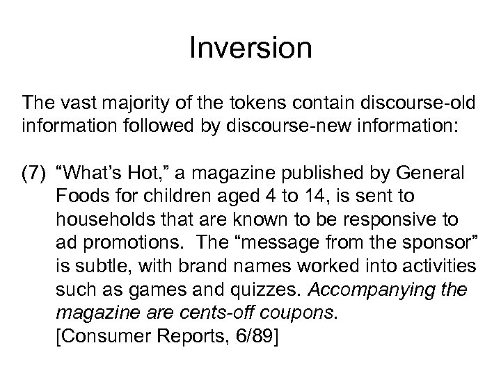 Inversion The vast majority of the tokens contain discourse-old information followed by discourse-new information: