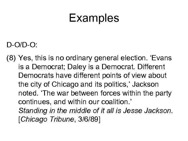 Examples D-O/D-O: (8) Yes, this is no ordinary general election. ‘Evans is a Democrat;