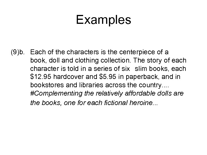 Examples (9)b. Each of the characters is the centerpiece of a book, doll and