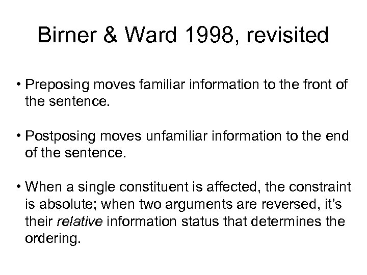 Birner & Ward 1998, revisited • Preposing moves familiar information to the front of